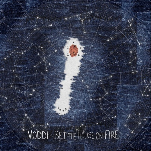 Moddi/Set the house on fire